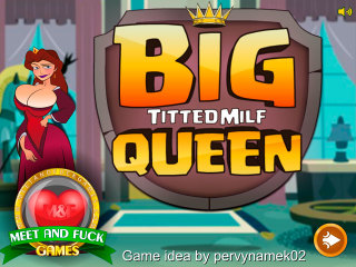 Mobile Meet and Fuck games Big Titted MILF Queen